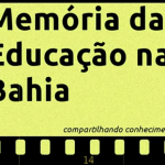 Memria_da_Educao_na_Bahia