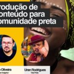Evento_online_debate_produo_de_conteudo_para_comunidade_preta_com_Uran_Rodrigues