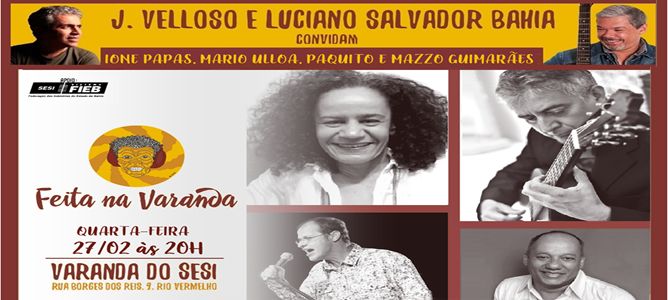 Feita na Varanda. J. Velloso e Luciano Salvador Bahia convidam