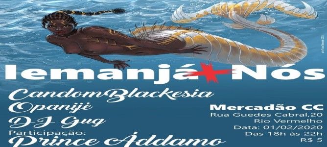 Iemanjá + Nós com Candomblecksia, Opanijé, Dj Gug. Participação: Prince Áddamo