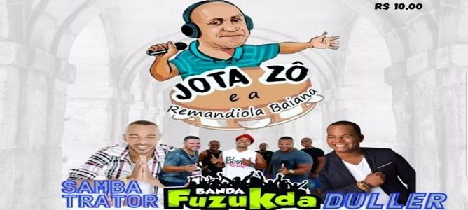 Jota Zô e A Remandiola Baiana. Convidados: Samba Trator, Fuzukda e Duller
