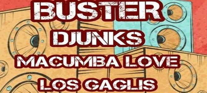 Buster, Djunks, Macumba Love e Los Gaglis