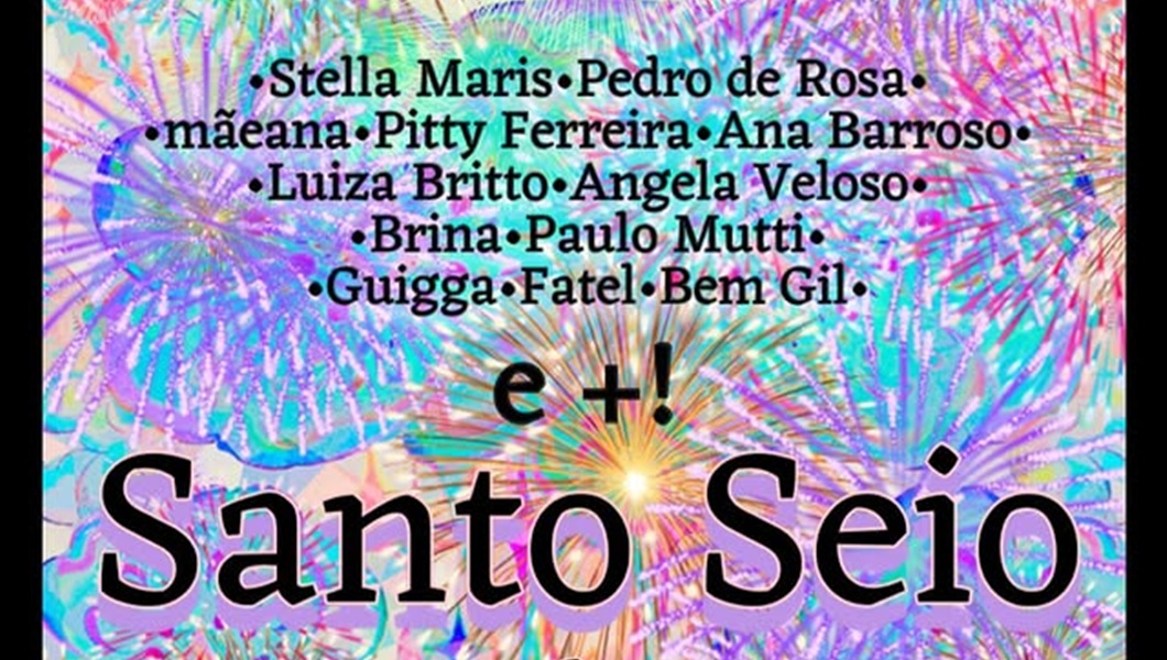 Santo Seio com Mãeana, Angela Velloso, Stella Maris, Pedro de Rosa, Pitty Ferreira, Ana Barroso, Luiza Britto, Brina, Fatel, Guigga, Bem Gil e Paulo Mutti