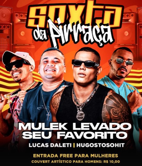 Sexta da Pirraça com Mulek Levado, Seu Favorito, Lucas Daleti e Hugostoso Hit